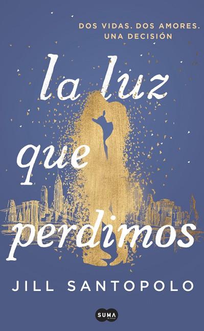 LA LUZ QUE PERDIMOS | 9788491291787 | SANTOPOLO, JILL | Llibreria Online de Vilafranca del Penedès | Comprar llibres en català