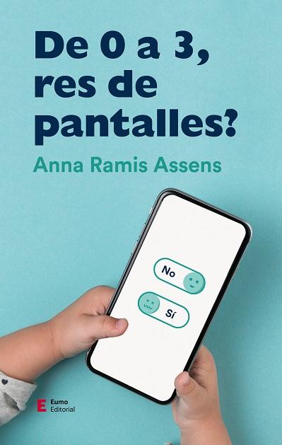DE 0 A 3, RES DE PANTALLES? | 9788497666961 | RAMIS ASSENS, ANNA | Llibreria L'Odissea - Libreria Online de Vilafranca del Penedès - Comprar libros