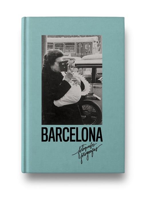 BARCELONA FOTOGRAFES FOTOGRAFAS | 9788417769437 | AA. VV | Llibreria Online de Vilafranca del Penedès | Comprar llibres en català