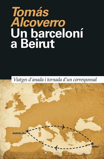 UN BARCELONÍ A BEIRUT | 9788418011023 | ALCOVERRO, TOMÁS | Llibreria Online de Vilafranca del Penedès | Comprar llibres en català