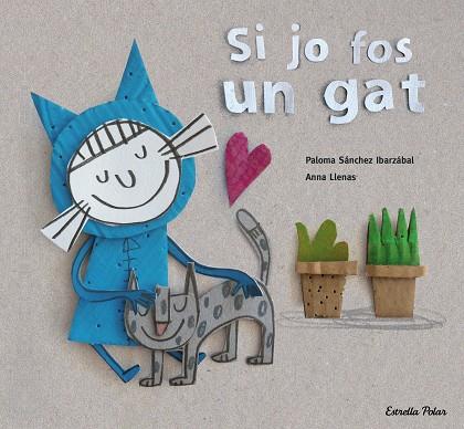 SI JO FOS UN GAT | 9788416519699 | LLENAS, ANNA / IBARZABAL, PALOMA | Llibreria Online de Vilafranca del Penedès | Comprar llibres en català