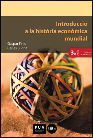 INTRODUCCIÓ A LA HISTÒRIA ECONÒMICA MUNDIAL (3A ED.) | 9788437088761 | FELIU, GASPAR/SUDRIÀ, CARLES | Llibreria Online de Vilafranca del Penedès | Comprar llibres en català