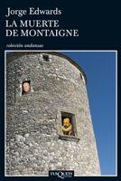 LA MUERTE DE MONTAIGNE | 9788483832998 | EDWARDS, JORGE | Llibreria Online de Vilafranca del Penedès | Comprar llibres en català