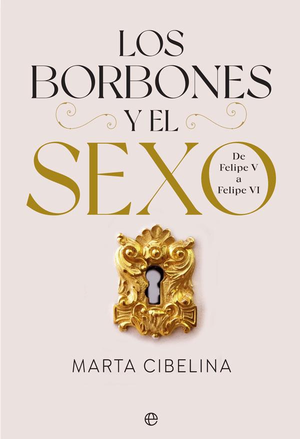 LOS BORBONES Y EL SEXO | 9788413842028 | CIBELINA, MARTA | Llibreria Online de Vilafranca del Penedès | Comprar llibres en català