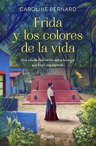 FRIDA Y LOS COLORES DE LA VIDA | 9788408241249 | BERNARD, CAROLINE | Llibreria Online de Vilafranca del Penedès | Comprar llibres en català
