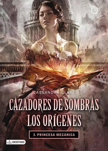 CAZADORES DE SOMBRAS LOS ORIGENES 3 PRINCESA MECÁNICA | 9788408038269 | CLARE, CASSANDRA | Llibreria Online de Vilafranca del Penedès | Comprar llibres en català