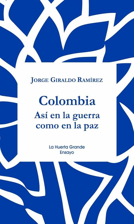 COLOMBIA ASI EN LA GUERRA COMO EN LA PAZ | 9788417118365 | GIRALDO RAMIREZ, JORGE | Llibreria Online de Vilafranca del Penedès | Comprar llibres en català
