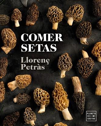 COMER SETAS | 9788408216711 | PETRÀS, LLORENÇ | Llibreria Online de Vilafranca del Penedès | Comprar llibres en català