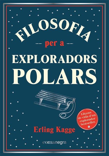 FILOSOFIA PER A EXPLORADORS POLARS | 9788418857416 | KAGGE, ERLING | Llibreria Online de Vilafranca del Penedès | Comprar llibres en català