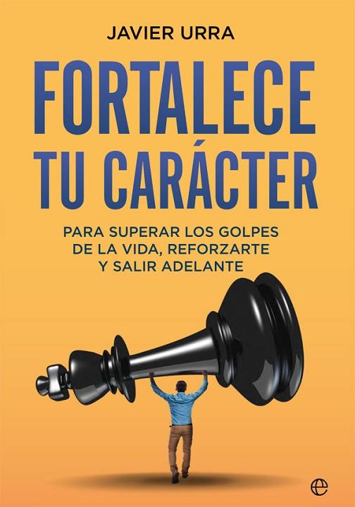 FORTALECE TU CARÁCTER | 9788413840482 | URRA, JAVIER | Llibreria Online de Vilafranca del Penedès | Comprar llibres en català
