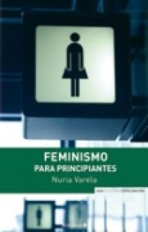 FEMINISMO PARA PRINCIPIANTES | 9788466639095 | VARELA, NURIA | Llibreria Online de Vilafranca del Penedès | Comprar llibres en català