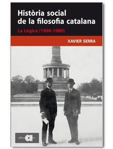 HISTORIA SOCIAL DE LA FILOSOFIA CATALANA LA LOGICA 1900 1980 | 9788492542253 | SERRA, XAVIER | Llibreria Online de Vilafranca del Penedès | Comprar llibres en català