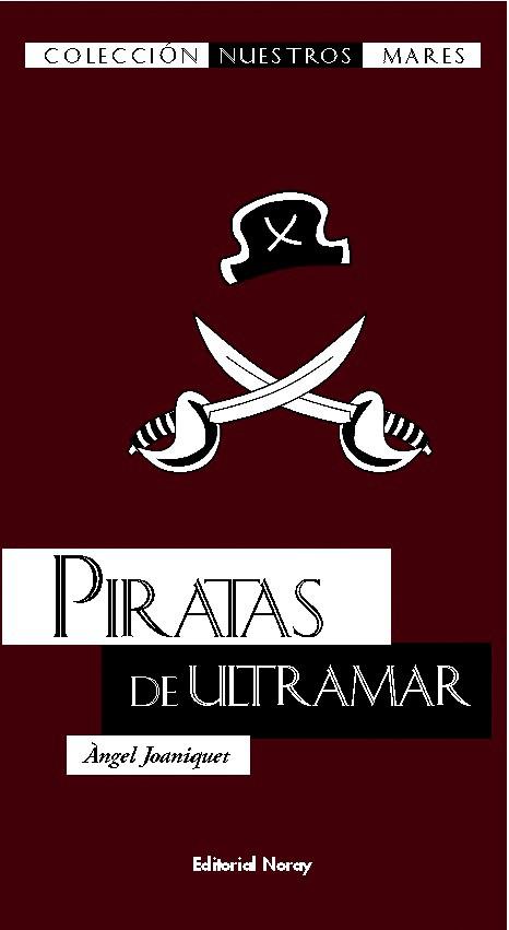 PIRATAS DE ULTRAMAR | 9788474862294 | JOANIQUET ORTEGA, ÁNGEL | Llibreria Online de Vilafranca del Penedès | Comprar llibres en català