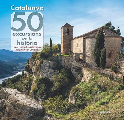 CATALUNYA 50 EXCURSIONS PER LA HISTÒRIA | 9788490349120 | ROMA I CASANOVAS , FRANCESC/GARCÍA-DIE SÁNCHEZ-GUARDAMINO, JAVIER | Llibreria Online de Vilafranca del Penedès | Comprar llibres en català