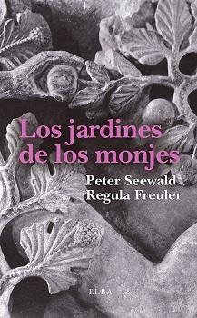 LOS JARDINES DE LOS MONJES | 9788494796609 | SEEWALD, PETER/FREULER, REGULA | Llibreria Online de Vilafranca del Penedès | Comprar llibres en català