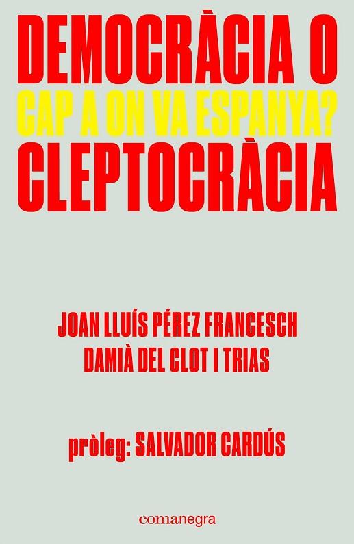 DEMOCRÀCIA O CLEPTOCRÀCIA | 9788416605309 | PÉREZ, JOAN LLUÍS / DEL CLOT, DAMIÀ | Llibreria Online de Vilafranca del Penedès | Comprar llibres en català