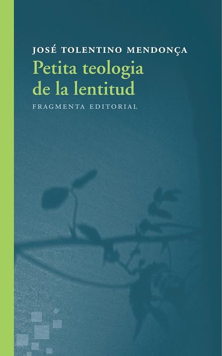 PETITA TEOLOGIA DE LA LENTITUD | 9788415518730 | TOLENTINO MENDONÇA, JOSÉ | Llibreria Online de Vilafranca del Penedès | Comprar llibres en català