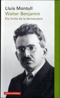 WALTER BENJAMIN ELS LÍMITS DE LA DEMOCRÀCIA | 9788416495696 | MONTULL, LLUÍS | Llibreria Online de Vilafranca del Penedès | Comprar llibres en català