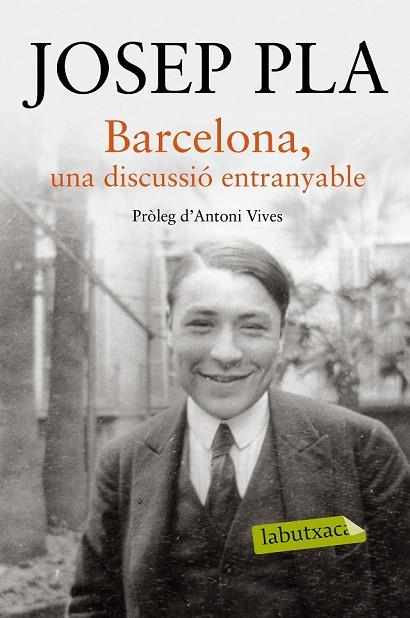 BARCELONA UNA DISCUSSIÓ ENTRANYABLE | 9788416334216 | PLA, JOSEP | Llibreria Online de Vilafranca del Penedès | Comprar llibres en català