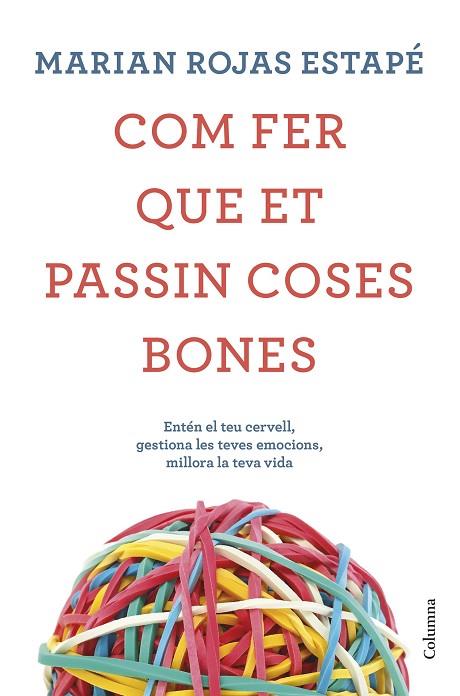 COM FER QUE ET PASSIN COSES BONES | 9788466425209 | ROJAS, MARIÁN | Llibreria Online de Vilafranca del Penedès | Comprar llibres en català