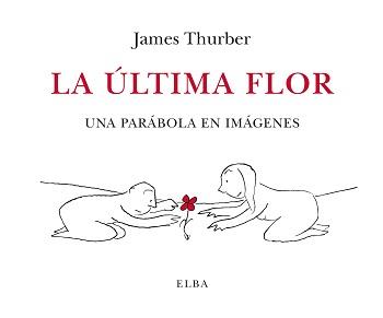 LA ÚLTIMA FLOR | 9788412107555 | THURBER, JAMES | Llibreria Online de Vilafranca del Penedès | Comprar llibres en català