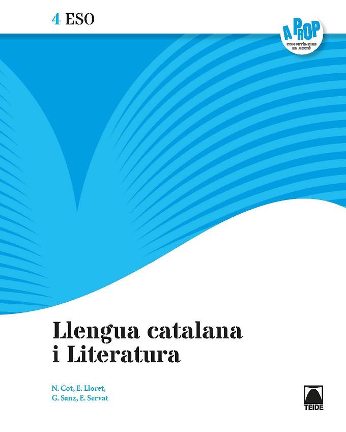 LLENGUA CATALANA I LITERATURA 4 ESO - A PROP | 9788430771721 | COT ESCODA, NÚRIA/LLORET MAGDALENA, EMPAR/SANZ PINYOL, GLÒRIA/SERVAT BALLESTER, ESPERANÇA/FERRAN MOL | Llibreria Online de Vilafranca del Penedès | Comprar llibres en català