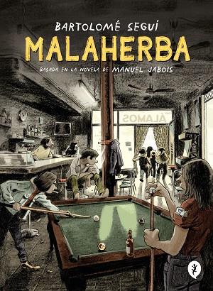 MALAHERBA | 9788418621284 | SEGUÍ, BARTOLOMÉ/JABOIS, MANUEL | Llibreria L'Odissea - Libreria Online de Vilafranca del Penedès - Comprar libros