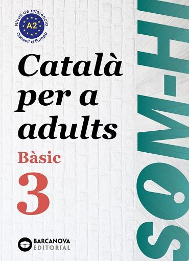 SOM-HI! BÀSIC 3. CATALÀ PER A ADULTS A2 | 9788448949228 | BERNADÓ, CRISTINA/ESCARTÍN, MARTA/PUJOL, ANTONINA | Llibreria Online de Vilafranca del Penedès | Comprar llibres en català