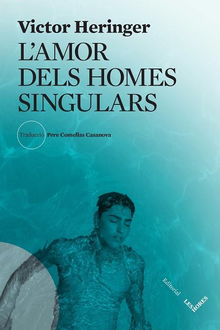 L'AMOR DELS HOMES SINGULARS | 9788412801002 | HERINGER, VICTOR | Llibreria Online de Vilafranca del Penedès | Comprar llibres en català