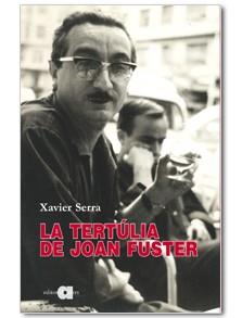 LA TERTÚLIA DE JOAN FUSTER | 9788492542710 | SERRA, XAVIER | Llibreria Online de Vilafranca del Penedès | Comprar llibres en català