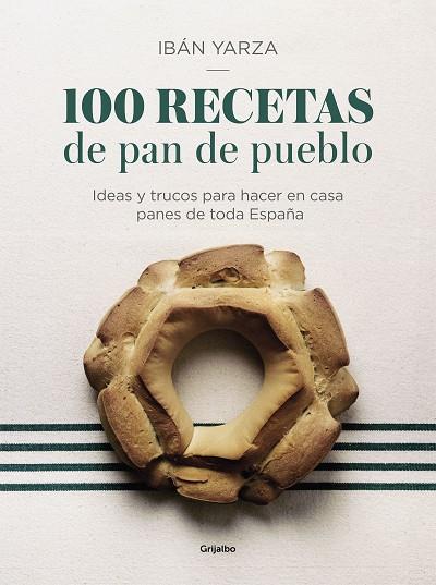 100 RECETAS DE PAN DE PUEBLO | 9788417338640 | YARZA, IBÁN | Llibreria Online de Vilafranca del Penedès | Comprar llibres en català