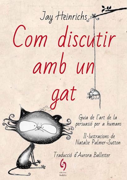 COM DISCUTIR AMB UN GAT | 9788494928185 | HEINRICHS, JAY | Llibreria L'Odissea - Libreria Online de Vilafranca del Penedès - Comprar libros