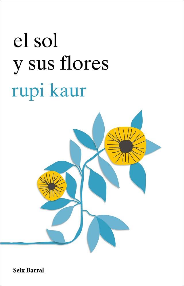 EL SOL Y SUS FLORES | 9788432234057 | KAUR, RUPI | Llibreria Online de Vilafranca del Penedès | Comprar llibres en català