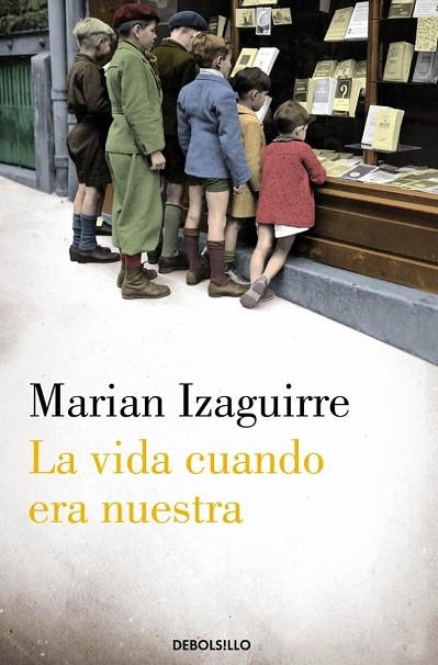 LA VIDA CUANDO ERA NUESTRA | 9788490329382 | IZAGUIRRE, MARIAN | Llibreria Online de Vilafranca del Penedès | Comprar llibres en català