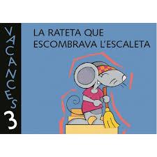 LA RATETA QUE ESCOMBRAVA L'ESCALETA VACANCES 3 ANYS | 9788421828366 | JUVE, ENRICA ; MASIP, ALICIA ; MAYOR, TERESA | Llibreria Online de Vilafranca del Penedès | Comprar llibres en català