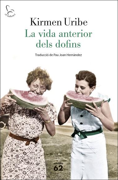 LA VIDA ANTERIOR DELS DOFINS | 9788429780192 | URIBE, KIRMEN | Llibreria Online de Vilafranca del Penedès | Comprar llibres en català