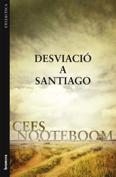 DESVIACIO A SANTIAGO | 9788498247060 | NOOTEBOOM, CEES | Llibreria Online de Vilafranca del Penedès | Comprar llibres en català