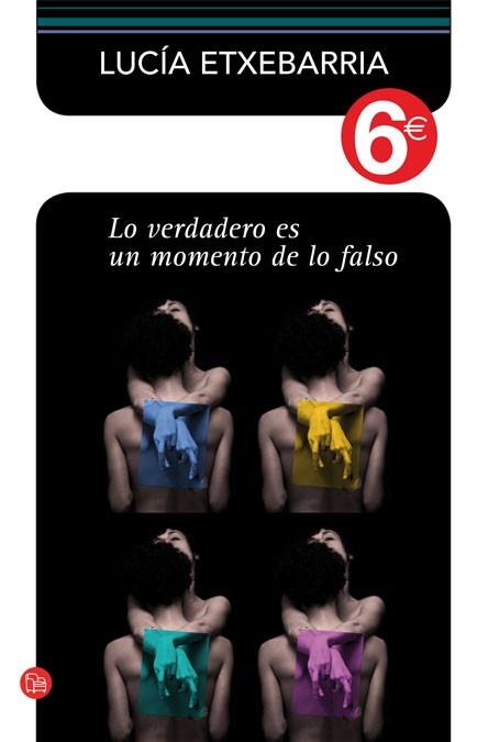 LO VERDADERO ES UN MOMENTO DE LO FALSO | 9788466325417 | ETXEBARRIA, LUCIA | Llibreria Online de Vilafranca del Penedès | Comprar llibres en català