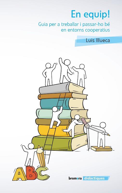EN EQUIP GUIA PER A TREBALLAR I PASSAR-HO BÉ EN ENTORNS COOPERATIUS | 9788490263518 | ILLUECA VICENTE, LLUIS | Llibreria Online de Vilafranca del Penedès | Comprar llibres en català