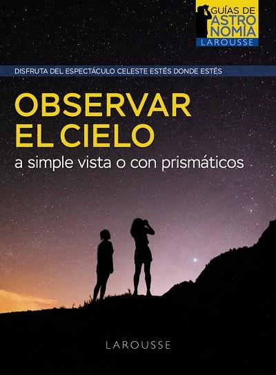 OBSERVAR EL CIELO A SIMPLE VISTA O CON PRISMÁTICOS | 9788418882968 | BOURGE, PIERRE/LACROUX, JEAN | Llibreria Online de Vilafranca del Penedès | Comprar llibres en català