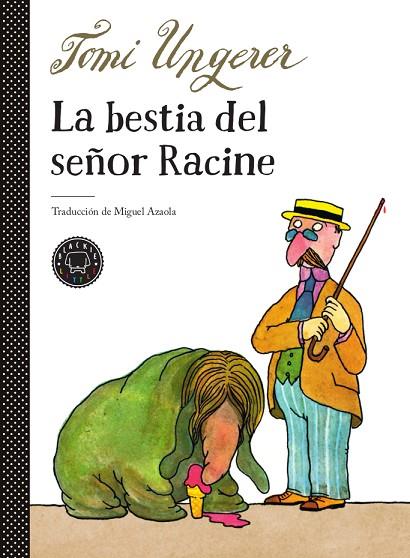LA BESTIA DEL SEÑOR RACINE | 9788417552503 | UNGERER, TOMI | Llibreria Online de Vilafranca del Penedès | Comprar llibres en català