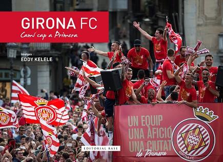 GIRONA FC CAMÍ CAP A PRIMERA | 9788416587988 | KELELE, EDDY | Llibreria Online de Vilafranca del Penedès | Comprar llibres en català