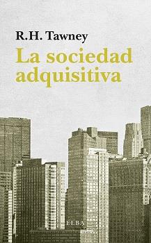 LA SOCIEDAD ADQUISITIVA | 9788494552410 | TAWNEY, R.H. | Llibreria Online de Vilafranca del Penedès | Comprar llibres en català