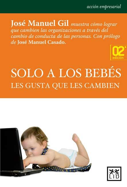 SOLO A LOS BEBÉS LES GUSTA QUE LES CAMBIEN | 9788483565735 | GIL, JOSÉ MANUEL | Llibreria Online de Vilafranca del Penedès | Comprar llibres en català