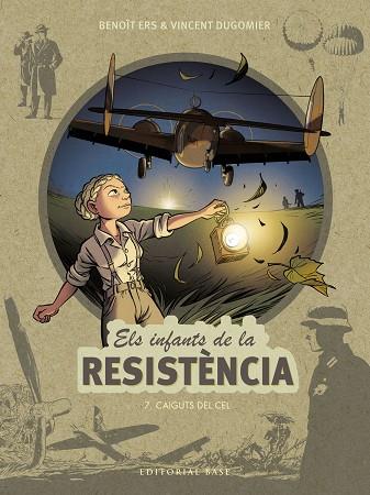 ELS INFANTS DE LA RESISTÈNCIA 7 CAIGUTS DEL CEL | 9788418434891 | ERS, BENOÎT/DUGOMIER, VINCENT | Llibreria Online de Vilafranca del Penedès | Comprar llibres en català