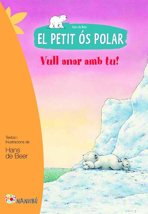 EL PETIT ÓS POLAR VULL ANAR AMB TU! | 9788499755465 | DE BEER, HANS | Llibreria Online de Vilafranca del Penedès | Comprar llibres en català