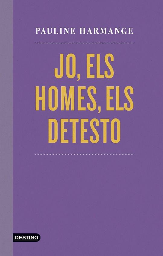 JO ELS HOMES ELS DETESTO | 9788497103060 | HARMANGE, PAULINE | Llibreria Online de Vilafranca del Penedès | Comprar llibres en català