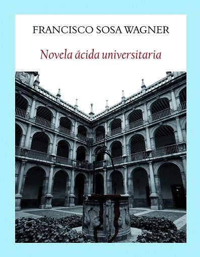 NOVELA ÁCIDA UNIVERSITARIA | 9788494911521 | SOSA WAGNER, FRANCISCO | Llibreria Online de Vilafranca del Penedès | Comprar llibres en català