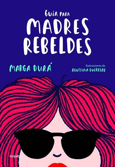 GUÍA PARA MADRES REBELDES | 9788416895717 | DURÁ, MARGA / GUERRERO, AGUSTINA  | Llibreria Online de Vilafranca del Penedès | Comprar llibres en català