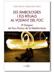 LES SIMBOLOGIES I ELS RITUALS AL VOLTANT DEL FOC. IV SIMPOSI DE FOCS A LA MEDITE | 9788416260966 | BARRULL PERNA, CARLES/MACH BUCH, ÀNGELS | Llibreria Online de Vilafranca del Penedès | Comprar llibres en català